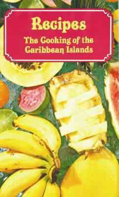 Recipes: The Cooking of the Caribbean Islands