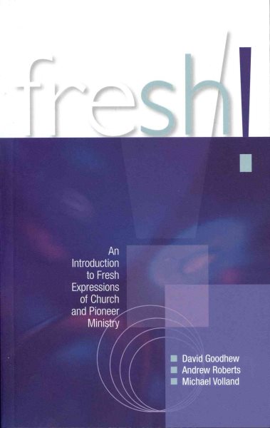 Fresh!: An introduction to Fresh Expressions of Church and Pioneer Ministry
