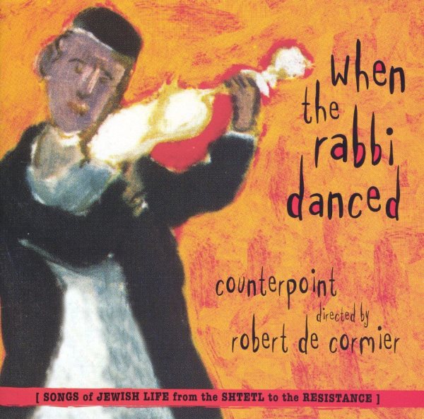 When The Rabbi Danced: Songs Of Jewish Life From Shtetl To Resistance cover