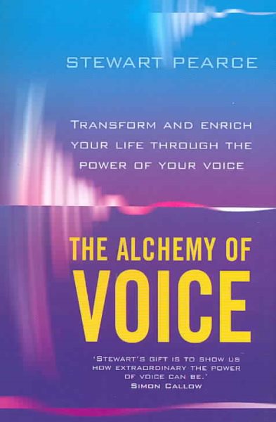 The Alchemy of Voice: Transform and Enrich Your Life Using the Power of Your Voice cover