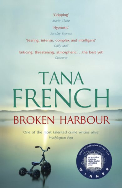 Broken Harbour: Dublin Murder Squad: 4. Winner of the LA Times Book Prize for Best Mystery/Thriller and the Irish Book Award for Crime Fiction Book of the Year cover