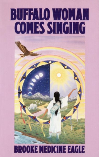Buffalo Woman Comes Singing: The Spirit Song of a Rainbow Medicine Woman cover
