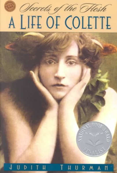 Secrets of the Flesh: A Life of Colette (Ballantine Reader's Circle) cover