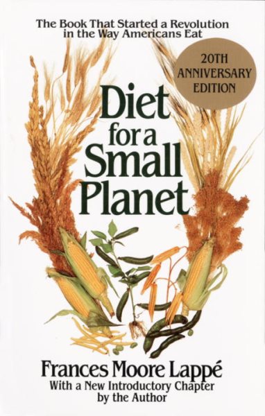 Diet for a Small Planet: The Book That Started a Revolution in the Way Americans Eat cover
