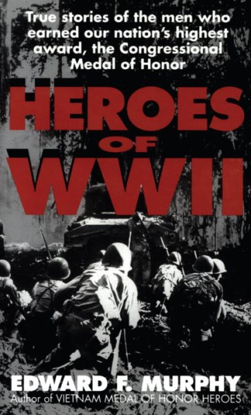 Heroes of WW II: True Stories of Medal of Honor Winners cover