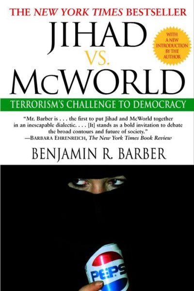 Jihad vs. McWorld: Terrorism's Challenge to Democracy cover