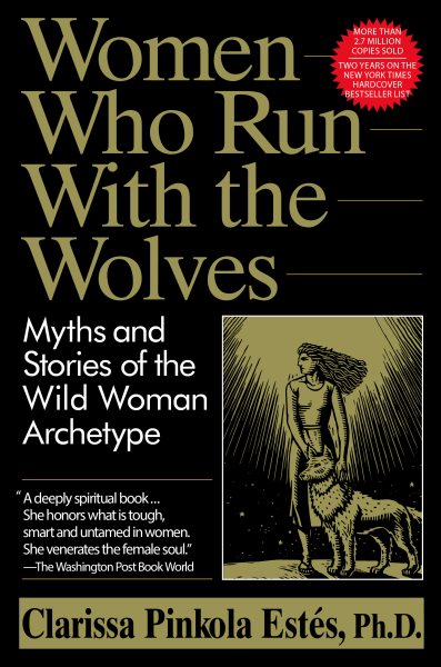 Women Who Run With the Wolves: Myths and Stories of the Wild Woman Archetype cover