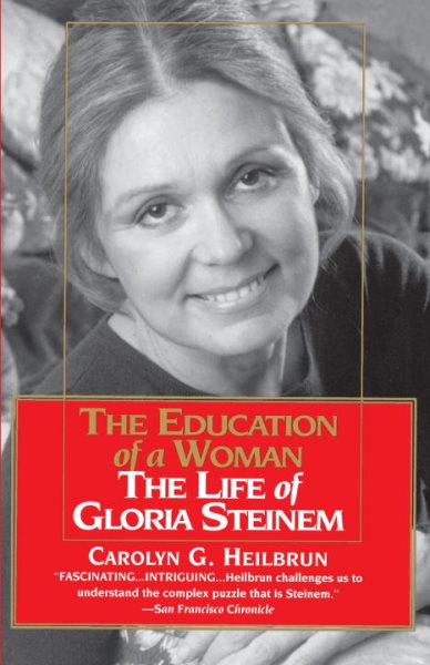 Education of a Woman: The Life of Gloria Steinem cover