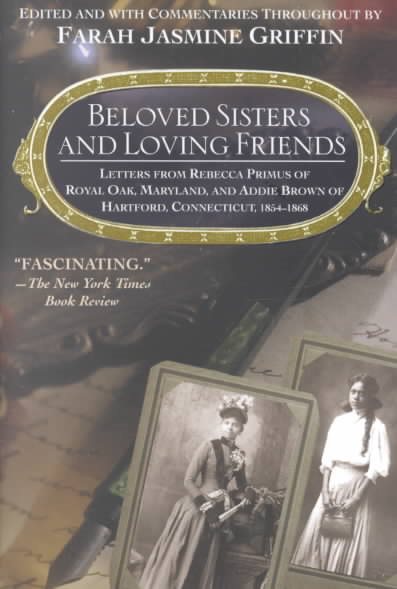 Beloved Sisters and Loving Friends: Letters from Rebecca Primus of Royal Oak, Maryland, and Addie Brown of Hartford, Connecticut, 1854-1868 cover