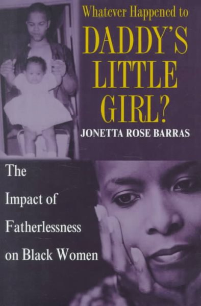 Whatever Happened to Daddy's Little Girl?: The Impact of Fatherlessness on Black Women cover
