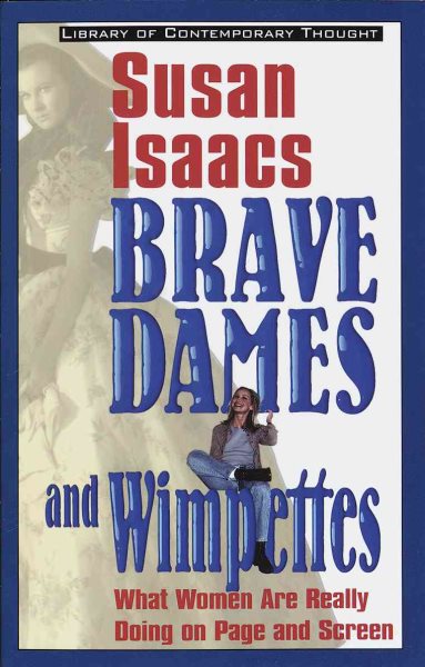 Brave Dames and Wimpettes: What Women Are Really Doing on Page and Screen (Library of Contemporary Thought) cover