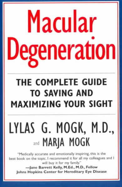 Macular Degeneration : The Complete Guide to Saving and Maximizing Your Sight cover
