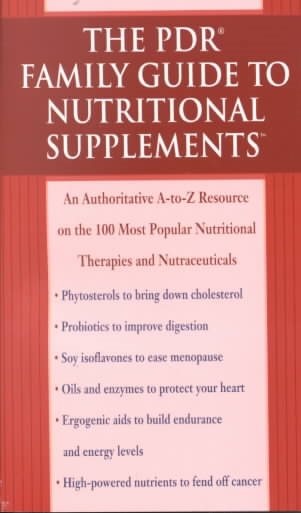 The PDR Family Guide to Nutritional Supplements: An Authoritative A-to-Z Resource on the 100 Most Popular Nutritional Therapies and Nutraceuticals (PDR family guides) cover