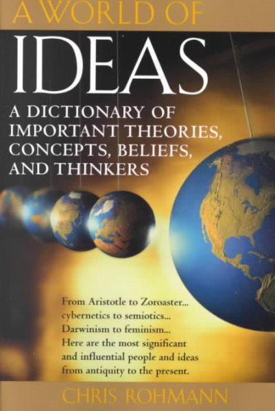 A World of Ideas : The Dictionary of Important Ideas and Thinkers