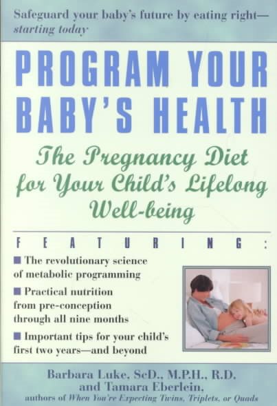 Program Your Baby's Health: The Pregnancy Diet for Your Child's Lifelong Well-Being cover