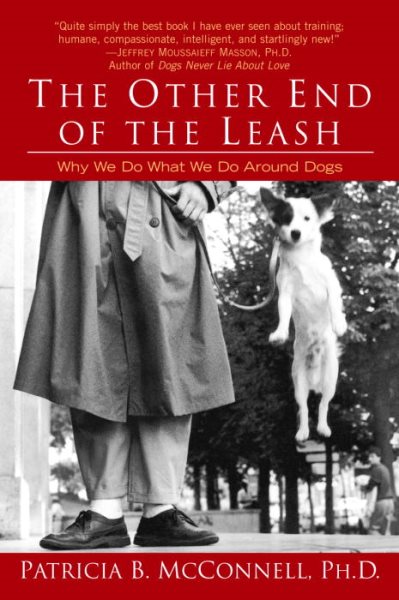 The Other End of the Leash: Why We Do What We Do Around Dogs cover