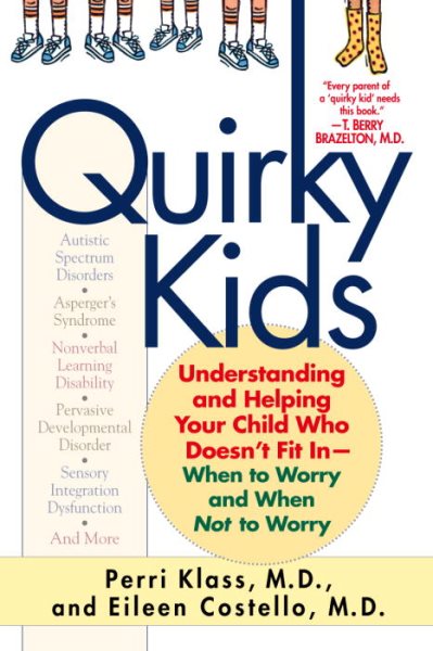 Quirky Kids: Understanding and Helping Your Child Who Doesn't Fit In- When to Worry and When Not to Worry cover