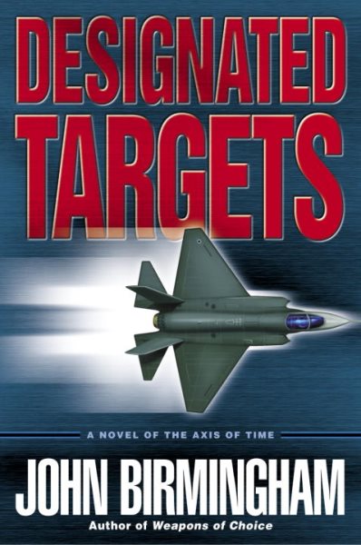 Designated Targets (The Axis of Time Trilogy, Book 2)