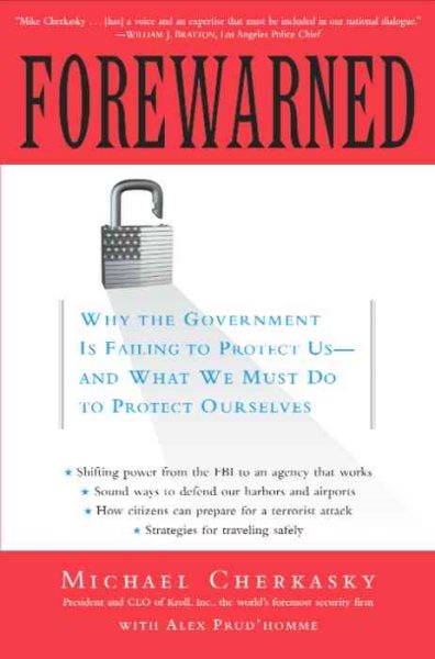 Forewarned: Why the Government Is Failing to Protect Us - and What We Must Do to Protect Ourselves
