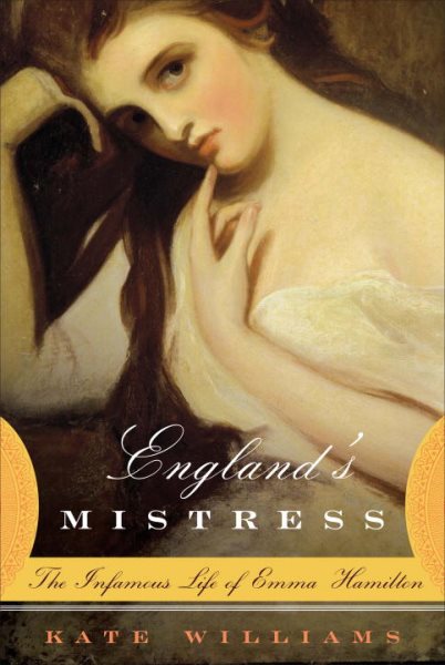 England's Mistress: The Infamous Life of Emma Hamilton cover