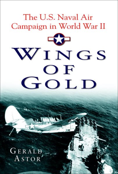 Wings of Gold: The U.S. Naval Air Campaign in World War II cover