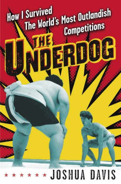 The Underdog: How I Survived the World's Most Outlandish Competitions cover