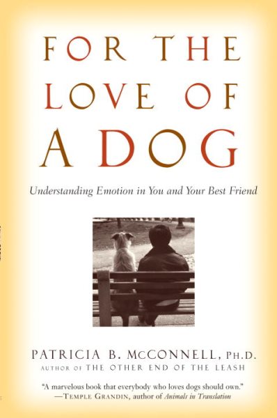 For the Love of a Dog: Understanding Emotion in You and Your Best Friend cover