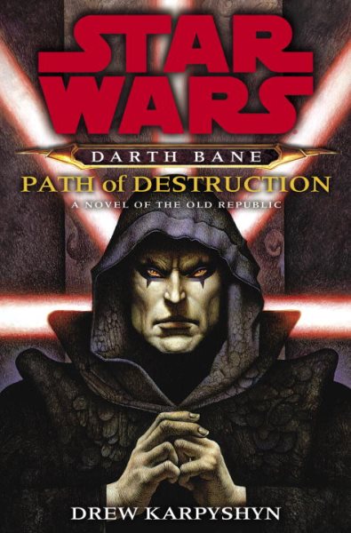 Path of Destruction: A Novel of the Old Republic (Star Wars: Darth Bane) cover