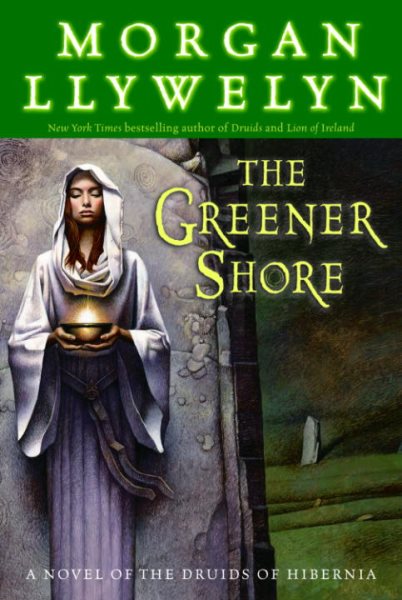 The Greener Shore: A Novel of the Druids of Hibernia cover