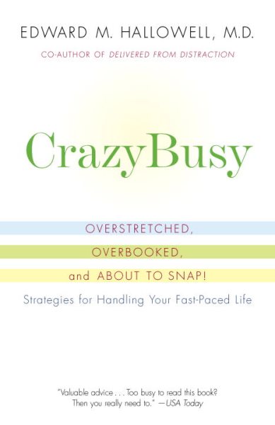 CrazyBusy: Overstretched, Overbooked, and About to Snap! Strategies for Handling Your Fast-Paced Life cover