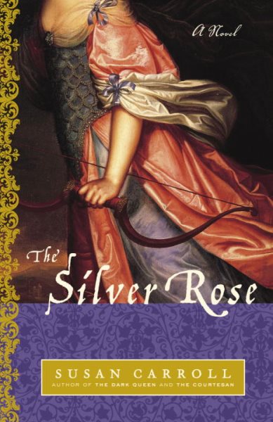 The Silver Rose: A Novel (The Dark Queen Saga) cover