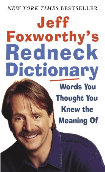 Jeff Foxworthy's Redneck Dictionary: Words You Thought You Knew the Meaning Of cover