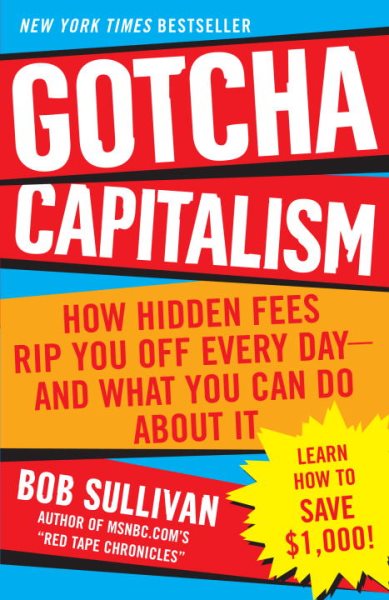 Gotcha Capitalism: How Hidden Fees Rip You Off Every Day-and What You Can Do About It cover