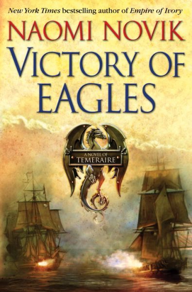 Victory of Eagles (Temeraire, Book 5) cover