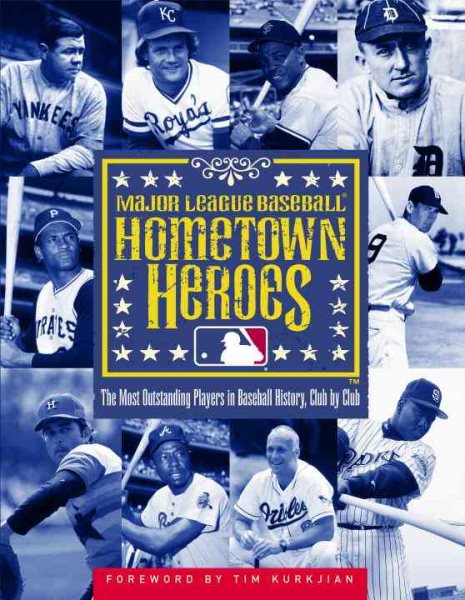 Hometown Heroes: The Most Outstanding Players in Baseball History, Club by Club cover
