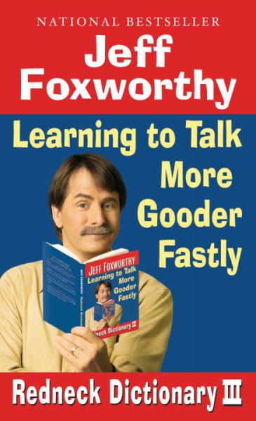 Jeff Foxworthy's Redneck Dictionary III: Learning to Talk More Gooder Fastly cover