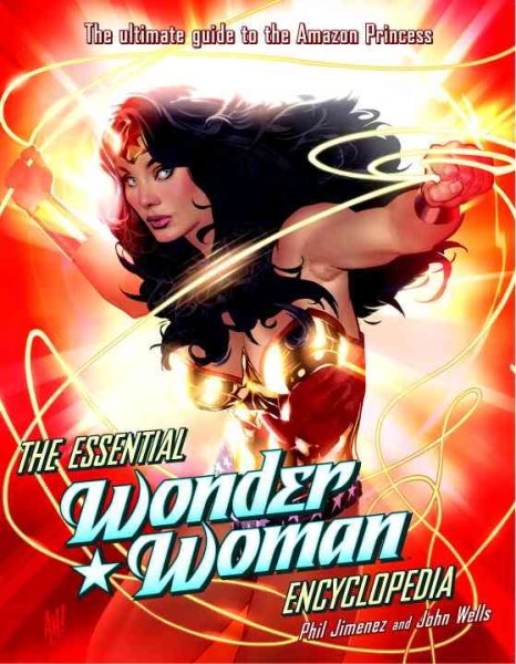 The Essential Wonder Woman Encyclopedia: The Ultimate Guide to the Amazon Princess cover