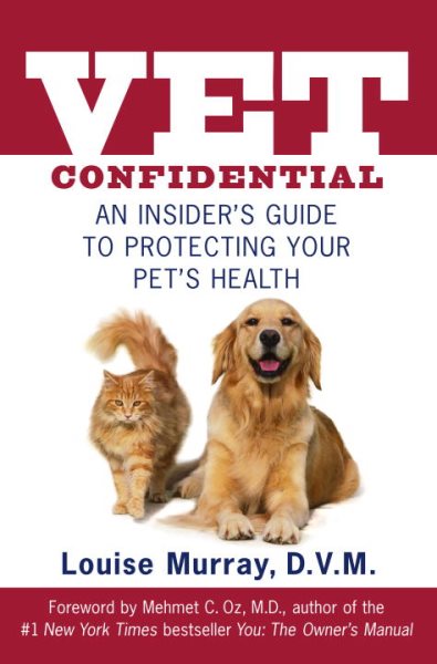Vet Confidential: An Insider's Guide to Protecting Your Pet's Health cover