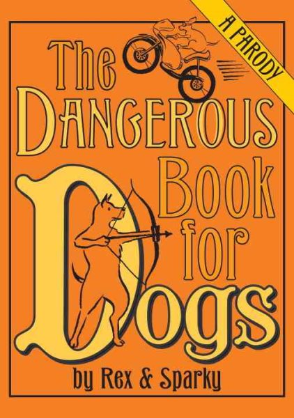 The Dangerous Book for Dogs: a Parody cover