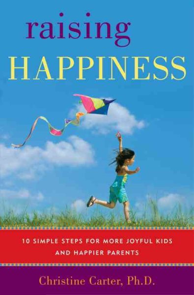 Raising Happiness: 10 Simple Steps for More Joyful Kids and Happier Parents cover
