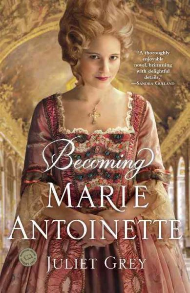 Becoming Marie Antoinette: A Novel cover