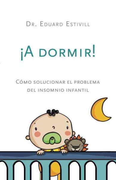 A Dormir!/ Time to Sleep!: Como solucionar el problema del insomnia infantil / How to Solve the Problem of Childhood Insomnia (Spanish Edition)