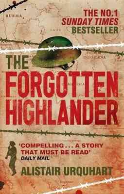Forgotten Highlander: My Incredible Story of Survival During the War in the Far East