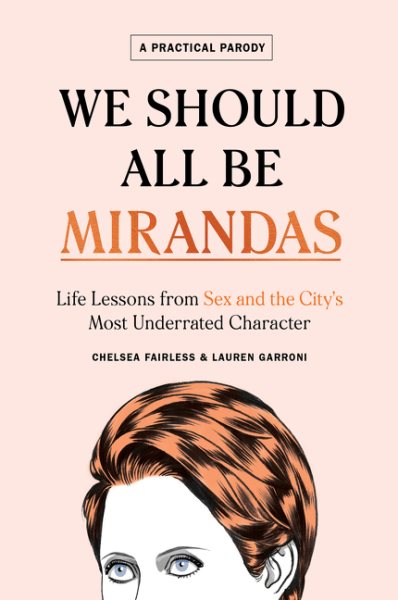 We Should All Be Mirandas: Life Lessons from Sex and the City's Most Underrated Character cover