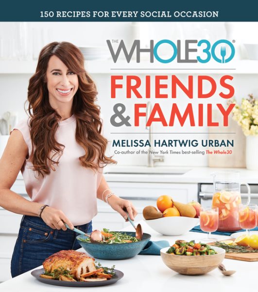 The Whole30 Friends & Family: 150 Recipes for Every Social Occasion cover