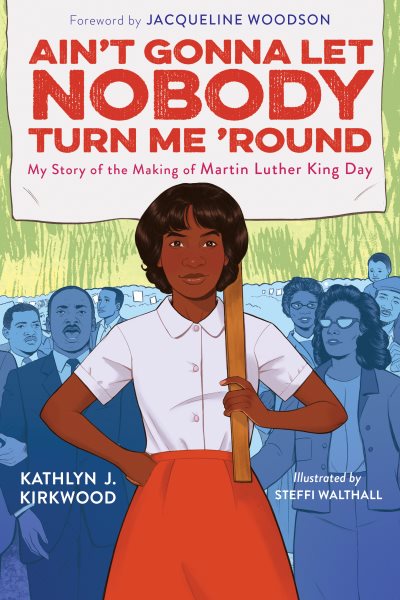 Ain't Gonna Let Nobody Turn Me 'round: My Story of the Making of Martin Luther King Day cover