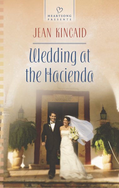 Wedding at the Hacienda (Heartsong Presents) cover