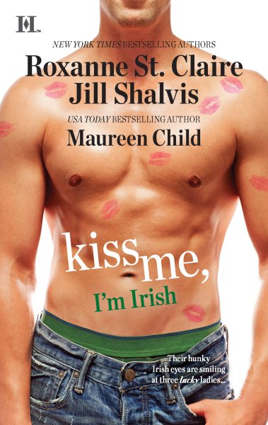 Kiss Me, I'm Irish: The Sins of His Past / Tangling with Ty / Whatever Reillly Wants.