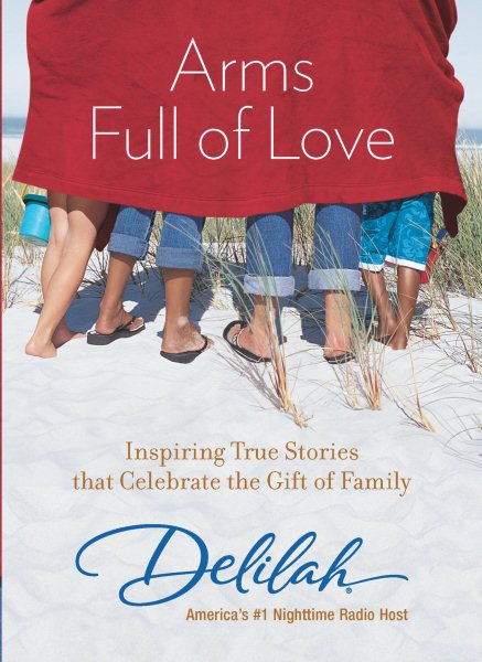 Arms Full of Love: Inspiring True Stories that Celebrate the Gift of Family cover