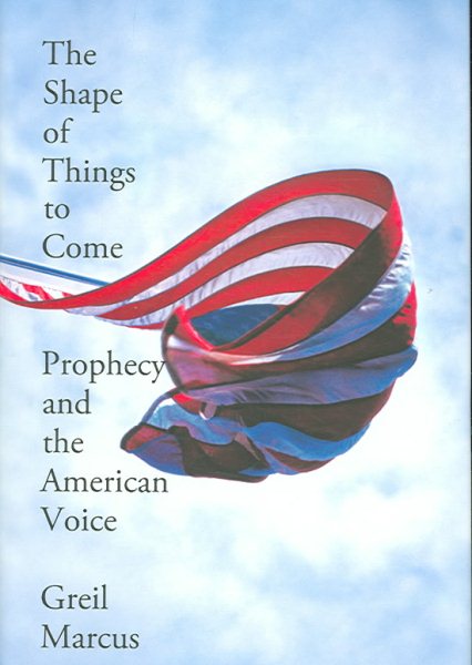 The Shape of Things to Come: Prophecy and the American Voice cover